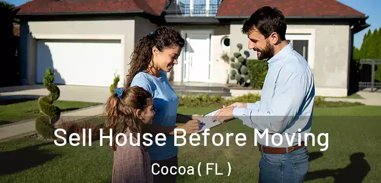  Sell House Before Moving Cocoa ( FL )