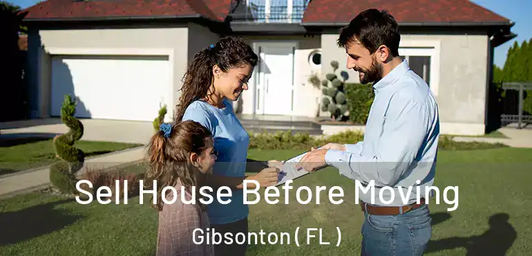  Sell House Before Moving Gibsonton ( FL )