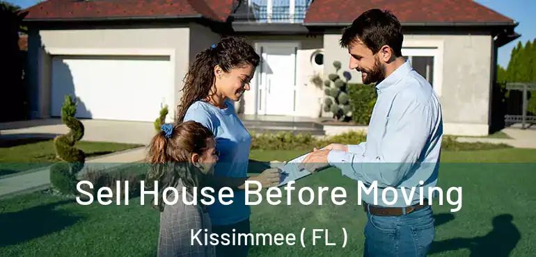  Sell House Before Moving Kissimmee ( FL )