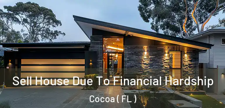  Sell House Due To Financial Hardship Cocoa ( FL )