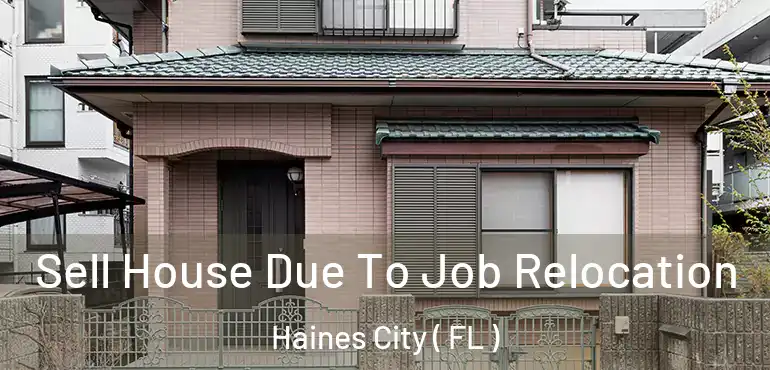 Sell House Due To Job Relocation Haines City ( FL )