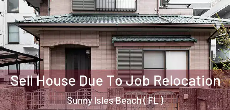  Sell House Due To Job Relocation Sunny Isles Beach ( FL )