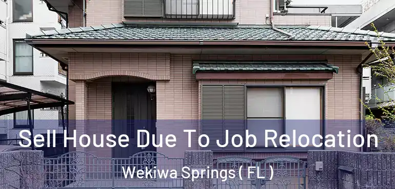  Sell House Due To Job Relocation Wekiwa Springs ( FL )
