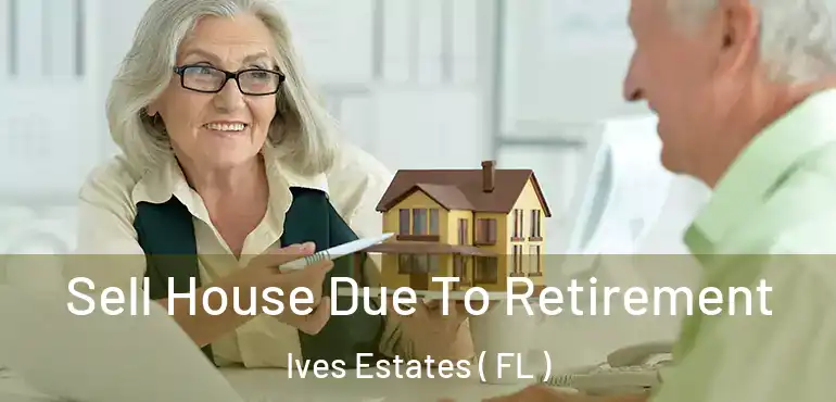  Sell House Due To Retirement Ives Estates ( FL )