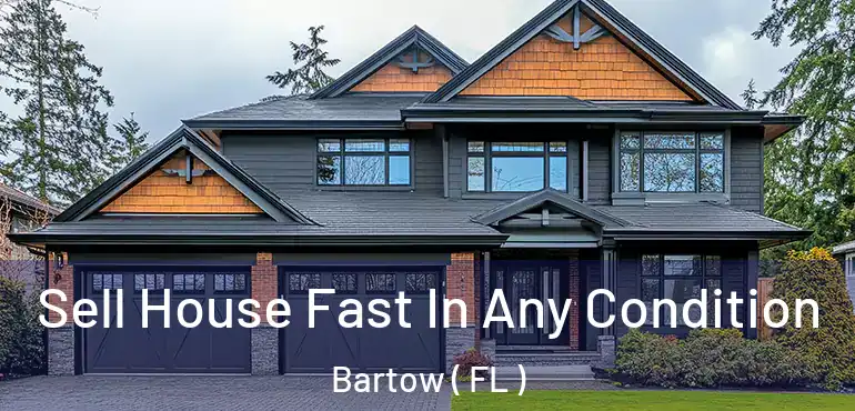  Sell House Fast In Any Condition Bartow ( FL )