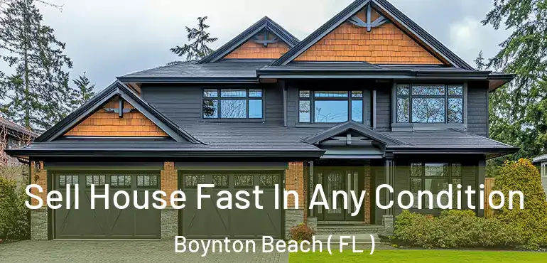  Sell House Fast In Any Condition Boynton Beach ( FL )