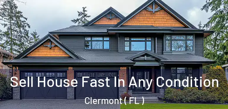  Sell House Fast In Any Condition Clermont ( FL )