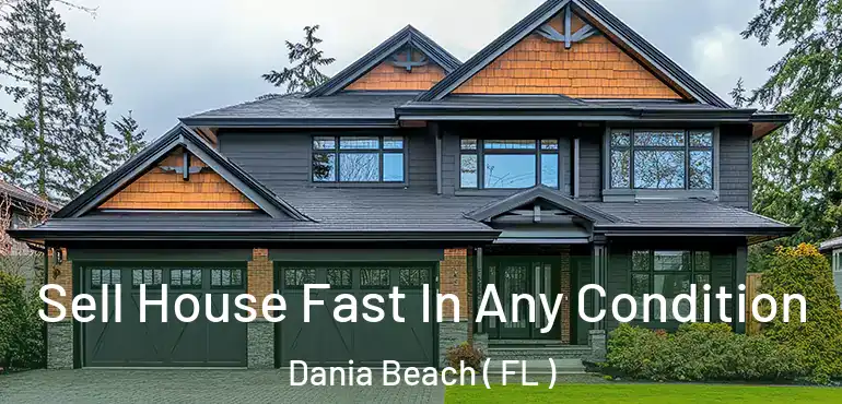  Sell House Fast In Any Condition Dania Beach ( FL )
