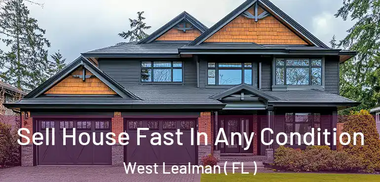  Sell House Fast In Any Condition West Lealman ( FL )