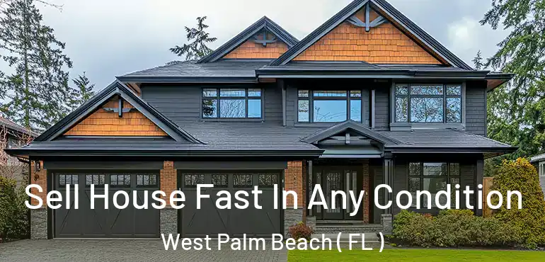  Sell House Fast In Any Condition West Palm Beach ( FL )