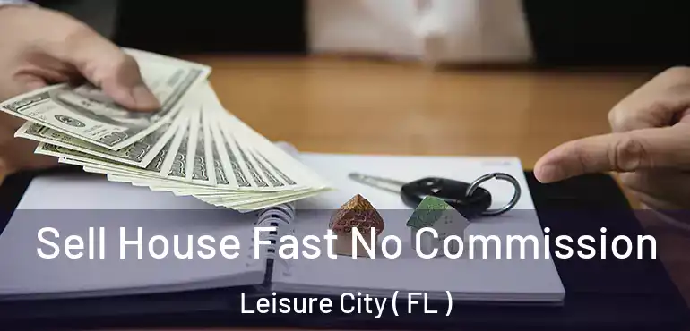  Sell House Fast No Commission Leisure City ( FL )
