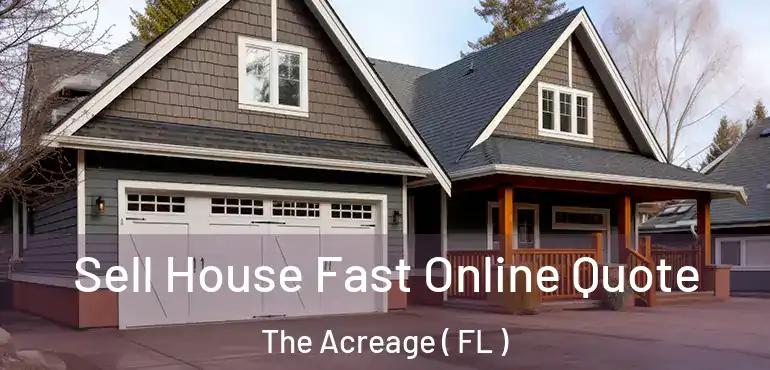  Sell House Fast Online Quote The Acreage ( FL )