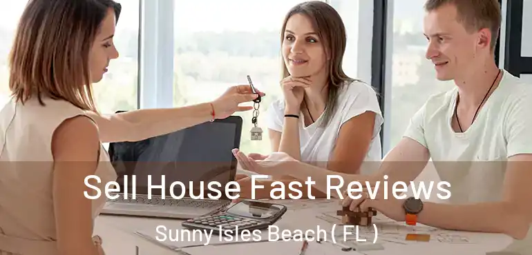  Sell House Fast Reviews Sunny Isles Beach ( FL )