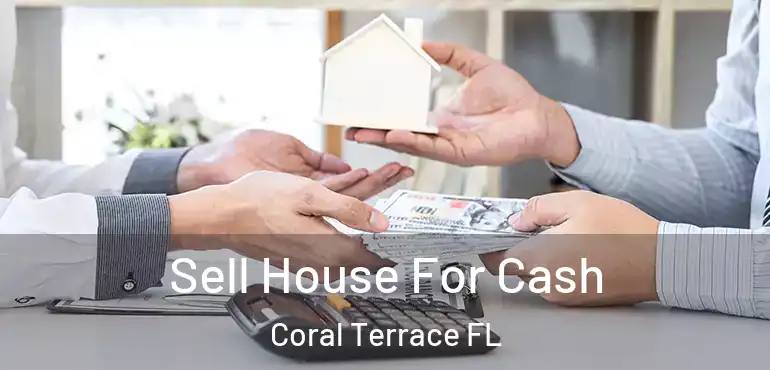  Sell House For Cash Coral Terrace FL