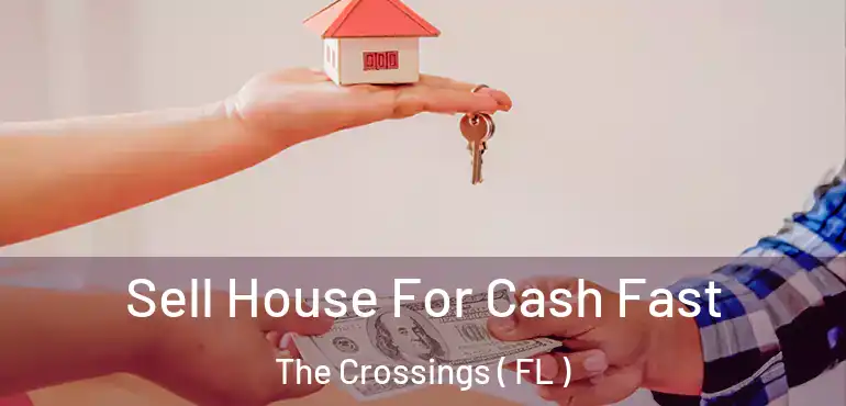  Sell House For Cash Fast The Crossings ( FL )