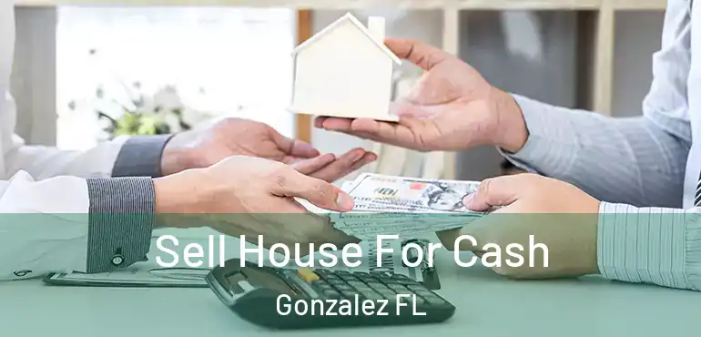  Sell House For Cash Gonzalez FL