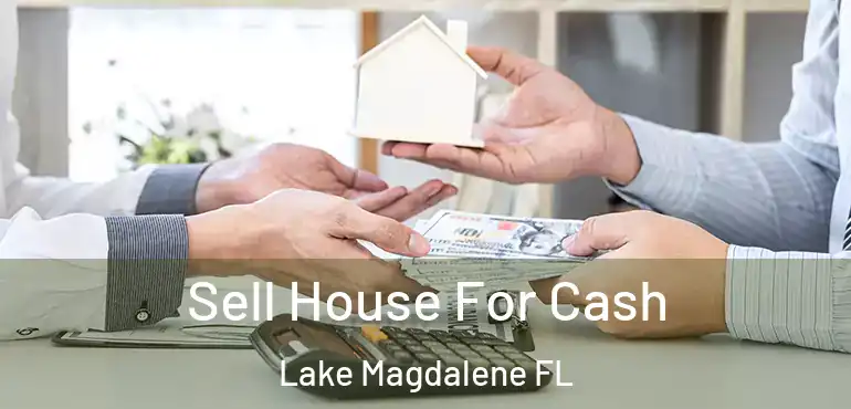 Sell House For Cash Lake Magdalene FL