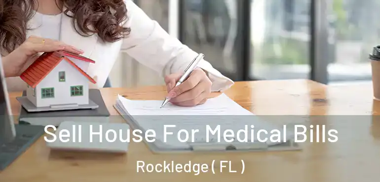  Sell House For Medical Bills Rockledge ( FL )