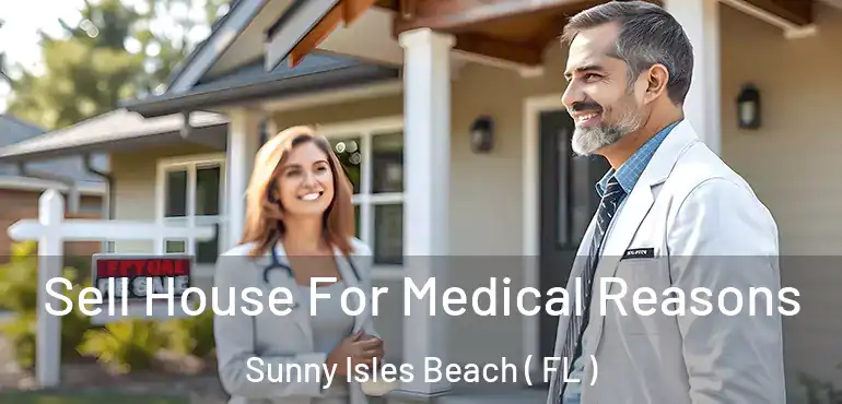  Sell House For Medical Reasons Sunny Isles Beach ( FL )