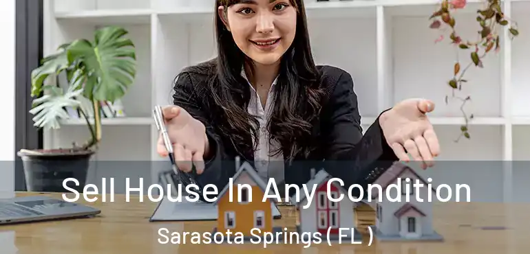  Sell House In Any Condition Sarasota Springs ( FL )
