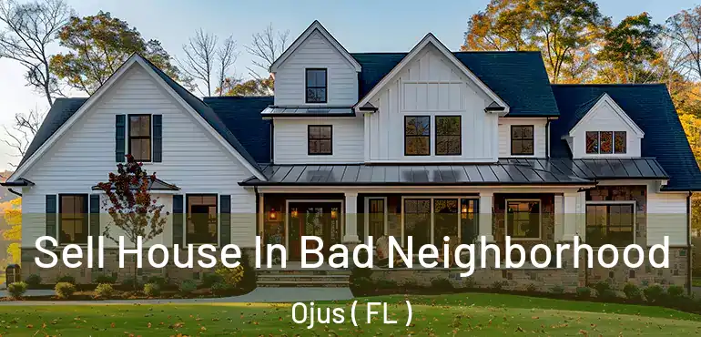  Sell House In Bad Neighborhood Ojus ( FL )