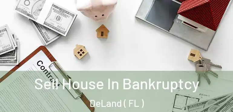  Sell House In Bankruptcy DeLand ( FL )