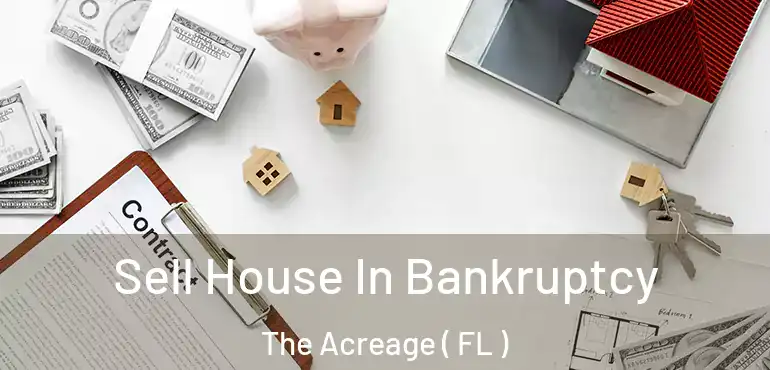  Sell House In Bankruptcy The Acreage ( FL )