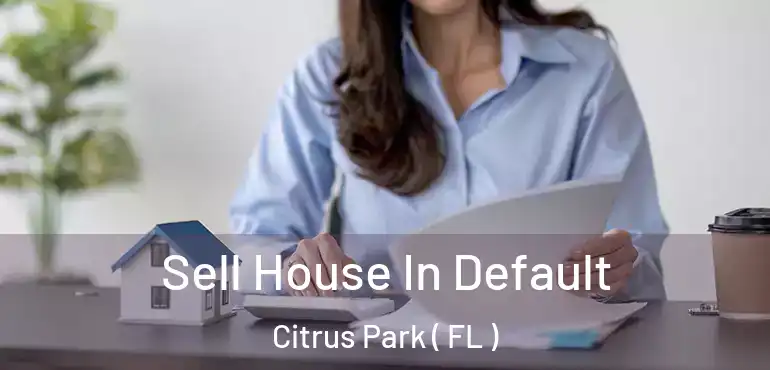  Sell House In Default Citrus Park ( FL )