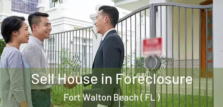  Sell House in Foreclosure Fort Walton Beach ( FL )