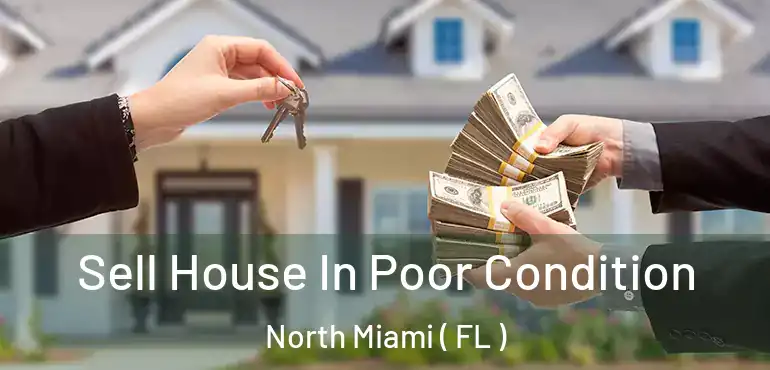 Sell House In Poor Condition North Miami ( FL )