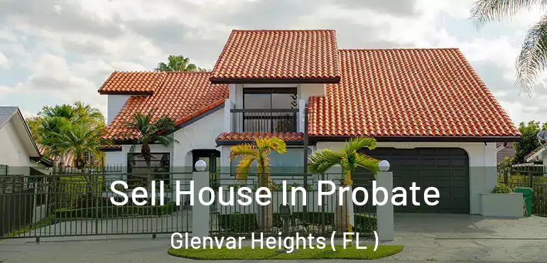  Sell House In Probate Glenvar Heights ( FL )