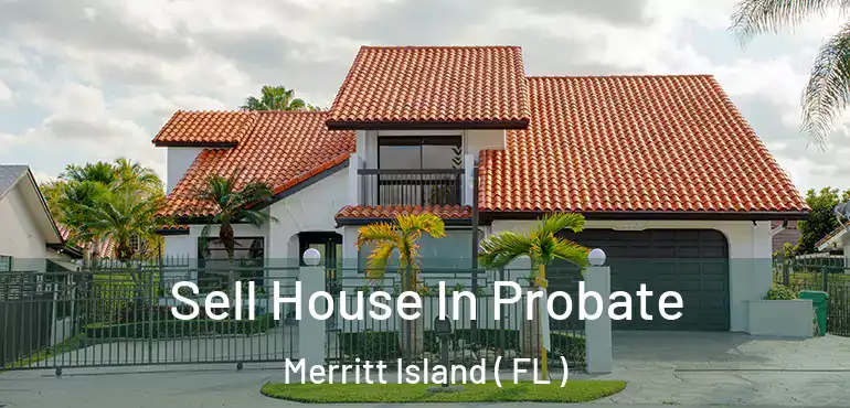  Sell House In Probate Merritt Island ( FL )