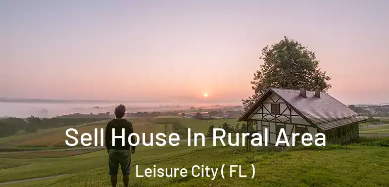  Sell House In Rural Area Leisure City ( FL )
