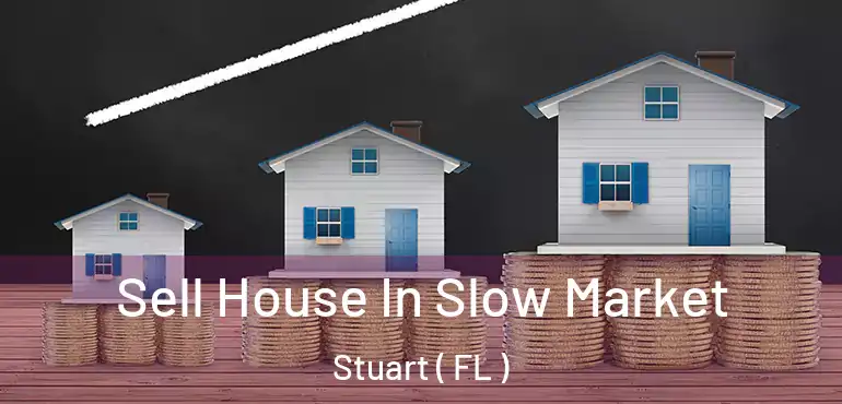  Sell House In Slow Market Stuart ( FL )
