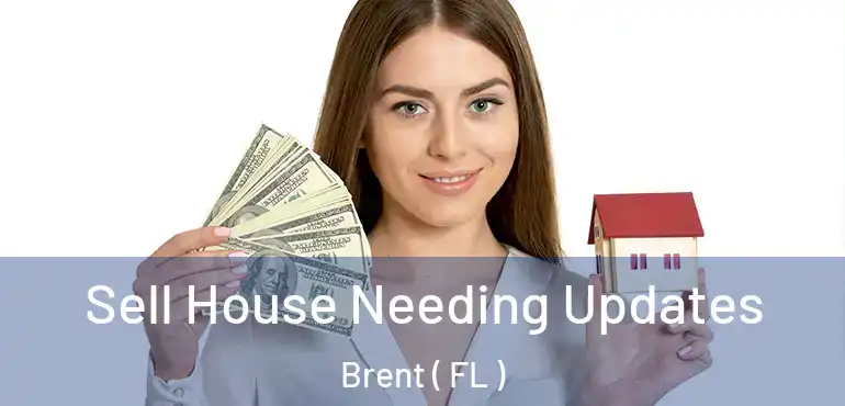  Sell House Needing Updates Brent ( FL )