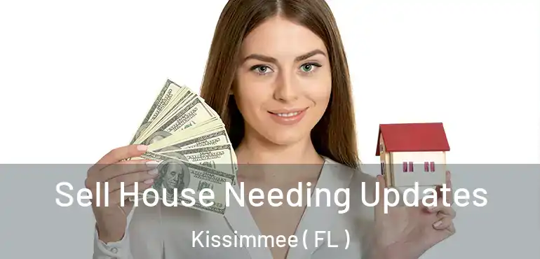  Sell House Needing Updates Kissimmee ( FL )