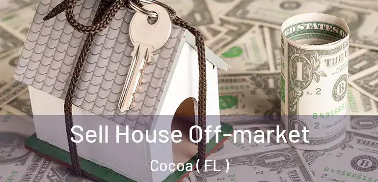  Sell House Off-market Cocoa ( FL )
