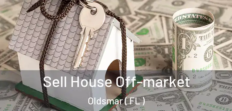  Sell House Off-market Oldsmar ( FL )