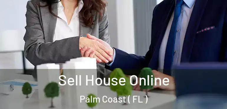  Sell House Online Palm Coast ( FL )