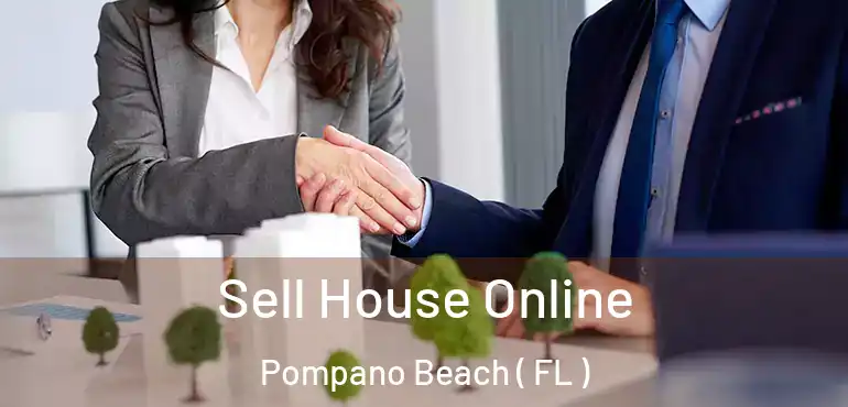  Sell House Online Pompano Beach ( FL )