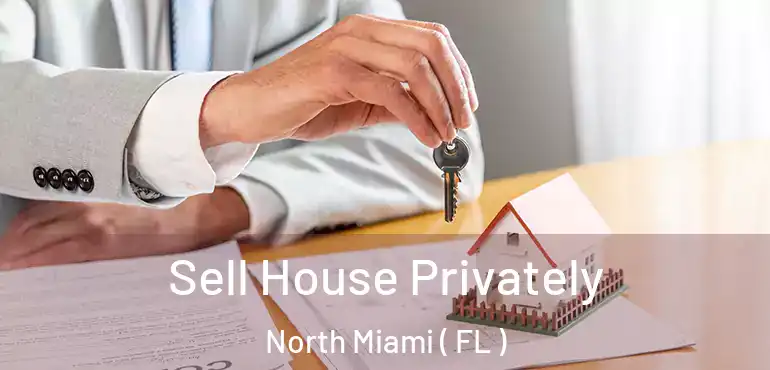  Sell House Privately North Miami ( FL )
