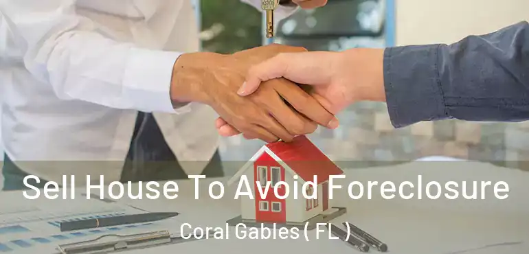  Sell House To Avoid Foreclosure Coral Gables ( FL )