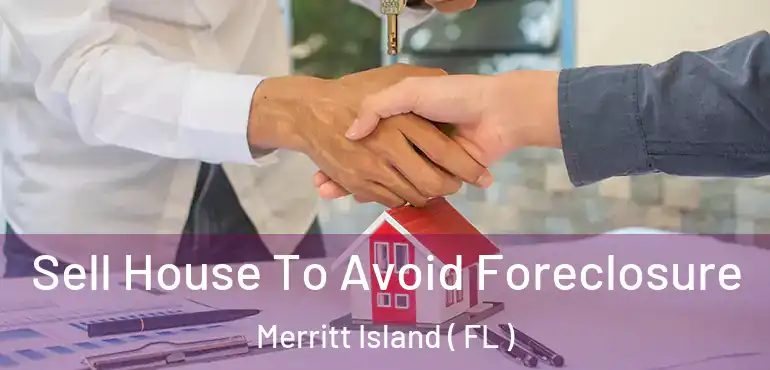  Sell House To Avoid Foreclosure Merritt Island ( FL )