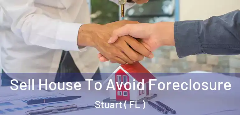  Sell House To Avoid Foreclosure Stuart ( FL )