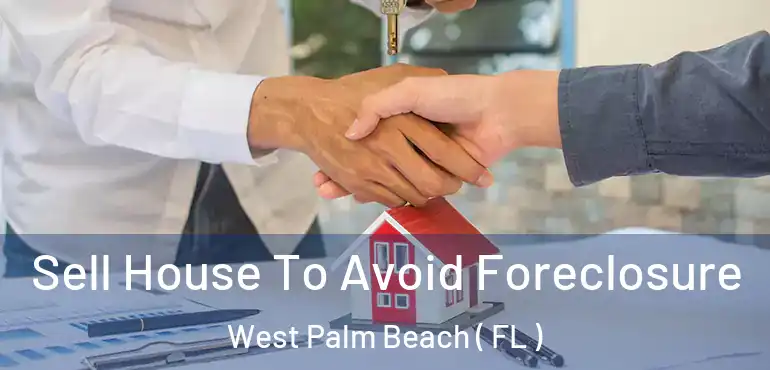  Sell House To Avoid Foreclosure West Palm Beach ( FL )
