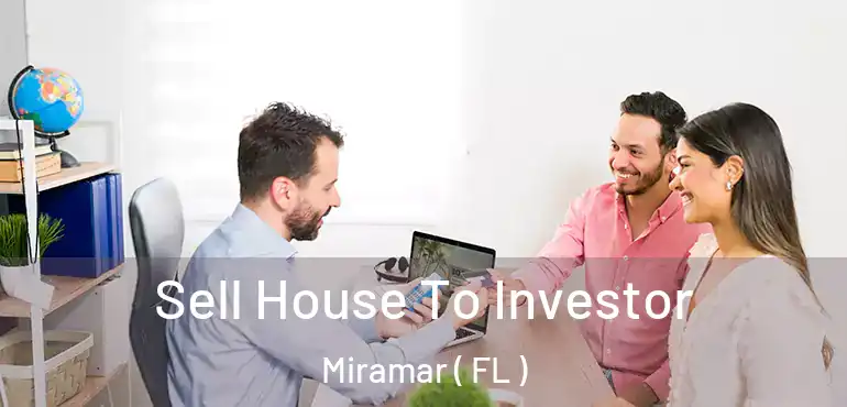  Sell House To Investor Miramar ( FL )