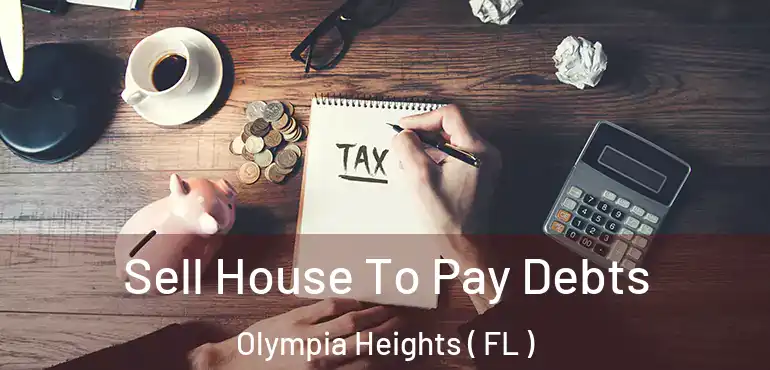  Sell House To Pay Debts Olympia Heights ( FL )
