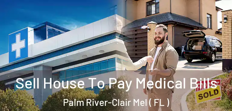  Sell House To Pay Medical Bills Palm River-Clair Mel ( FL )