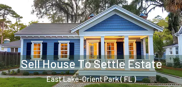  Sell House To Settle Estate East Lake-Orient Park ( FL )