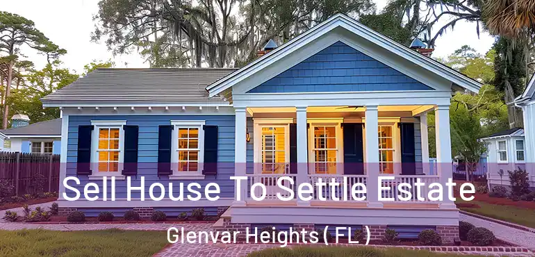  Sell House To Settle Estate Glenvar Heights ( FL )